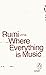 Where Everything is Music by Jalal ad-Din Muhammad ar-Rumi
