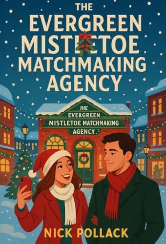 The Evergreen Mistletoe Matchmaking Agency (THE MISTLETOE MATCHMAKER CHRONICLES Book 1)