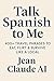 Talk Spanish to Me: 400+ Tr...