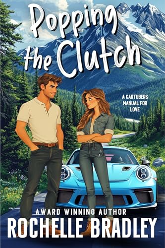Popping the Clutch: A Car Influencer, Fake Relationship, Forced Proximity, RomCom (A CarTubers Manual for Love Book 1)