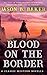 Blood On The Border: A Clas...