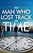 The Man Who Lost Track of Time by Raphael Kleinmann