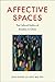 Affective Spaces: The Cultu...