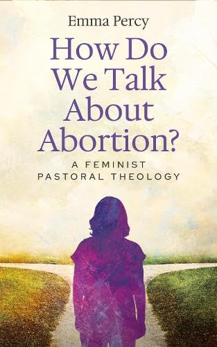 How Do We Talk about Abortion?: A Feminist Pastoral Theology (Paperback)