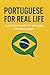 Portuguese for Real Life: A...
