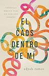 El caos dentro de mí: Consuelo bíblico para un corazón ansioso (The Chaos Inside Me) (Spanish Edition)