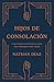 Hijos de Consolación: Principios de liderazgo y discipulado que pueden ser aprendidos de Bernabé (Children of Consolation) (Spanish Edition)
