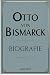 OTTO VON BISMARCK BIOGRAFIE...