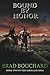 Bound By Honor by Brad Bouchard