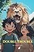 Billy & Bluma. Double Trouble. (The Adventures of Billy Lionheart) by Janice Wee