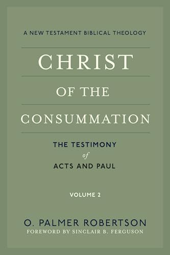 Christ of the Consummation: A New Testament Biblical Theology (Paperback)