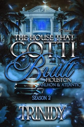 The House That Gotti Built Houston: Ah’Lhon & Atlantic (The House That Gotti Built - Season 2 Book 10)