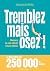Tremblez mais osez !: Menez la vie dont vous rêvez