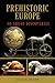 Prehistoric Europe: 50 Grea...