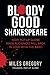 Bloody Good Shakespeare by Miles Gregory