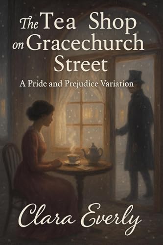 The Tea Shop on Gracechurch Street: A Pride and Prejudice Variation (Kindle Edition)
