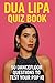 Dua Lipa Quiz Book: 50 Danc...