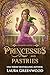 Princesses & Pastries by Laura Greenwood