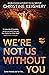 We're Not Us Without You