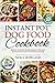 Instant Pot Dog Food Cookbo...