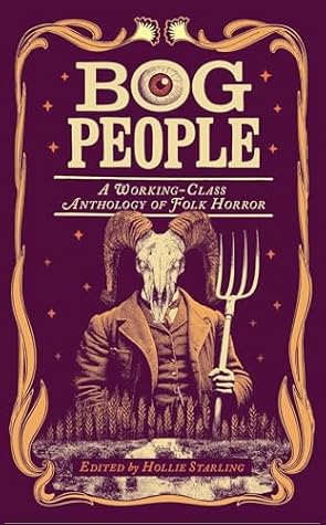 Bog People: A Working-Class Anthology of Folk Horror