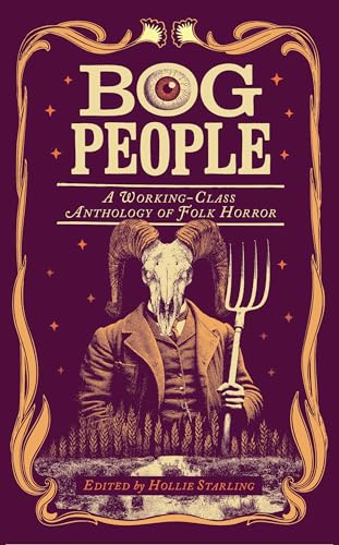 Bog People: A Working-Class Anthology of Folk Horror (Kindle Edition)