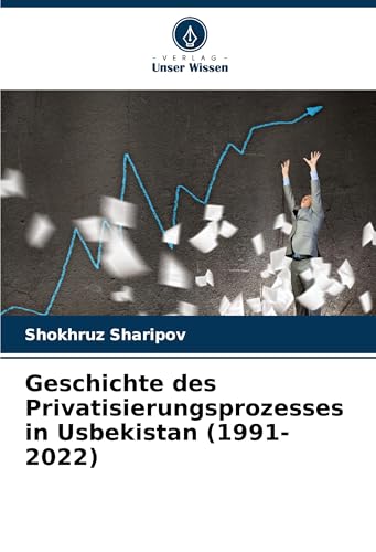 Geschichte des Privatisierungsprozesses in Usbekistan (1991-2022) (German Edition)