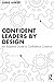 Confident Leaders By Design