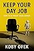 Keep Your Day Job: How to A...