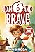 I Am 6 and Brave by Sati Siroda