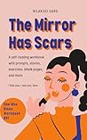 The Mirror Has Scars by Nilakshi Garg