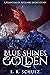Blue Shines Golden by L.R. Schulz