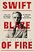 Swift Blaze of Fire: the Li...