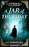 A Jar of Thursday: A thrilling historical mystery featuring Sherlock Holmes (Sherlock & Jack Book 1)