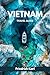 VIETNAM TRAVEL GUIDE: Explo...