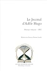 Le Journal d'Adele Hugo: Premier Volume: 1852 (Bibliotheque Introuvable, 3) (French Edition)