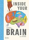 Inside Your Brain: Ten Discoveries That Reveal How the Brain Works