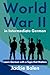World War II in Intermediate German: Learn German with a Topic that Matters (Learn European Languages) (German Edition)