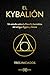 El Kybalión: Un estudio sobre la filosofía hermética del antiguo Egipto y Grecia (Spanish Edition)
