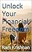 Unlock Your Financial Freedom by RAM Krishnan