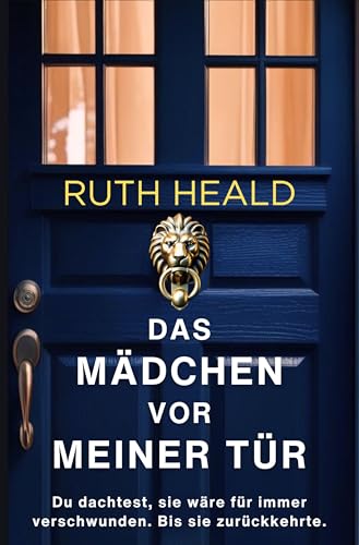 Das Mädchen vor meiner Tür: Ein unglaublich fesselnder Psychothriller (German Edition)