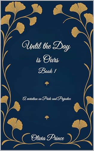 Until the Day is Ours: A Pride and Prejudice variation (Kindle Edition)