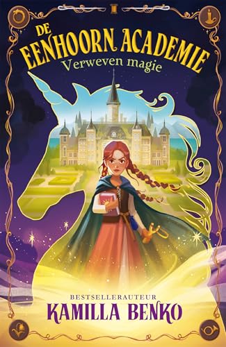 De Eenhoorn Academie: Verweven magie (Dutch Edition)