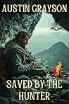 Saved by the Hunter: A Historical Western Adventure Novel (Blood and Honor in the Wild West)