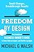 Freedom by Design by Michael G. Walsh