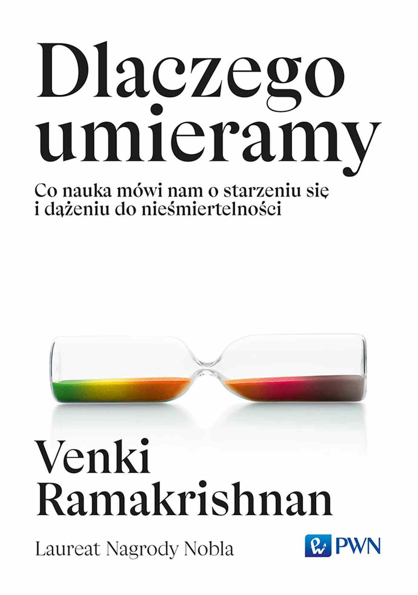 Dlaczego umieramy. Co nauka mówi nam o starzeniu się i dążeniu do nieśmiertelności