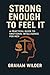 Strong Enough to Feel It: A...