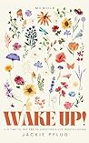 Book cover for Wake Up!: It's Time to Say Yes to Creating a Life Worth Loving