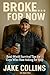 Broke... For Now by Jake Collins