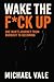 Wake the Fck Up by Michael Vale